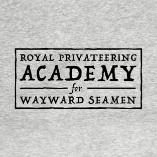 Royal Privateering Academy for Wayward Seamen T-Shirt